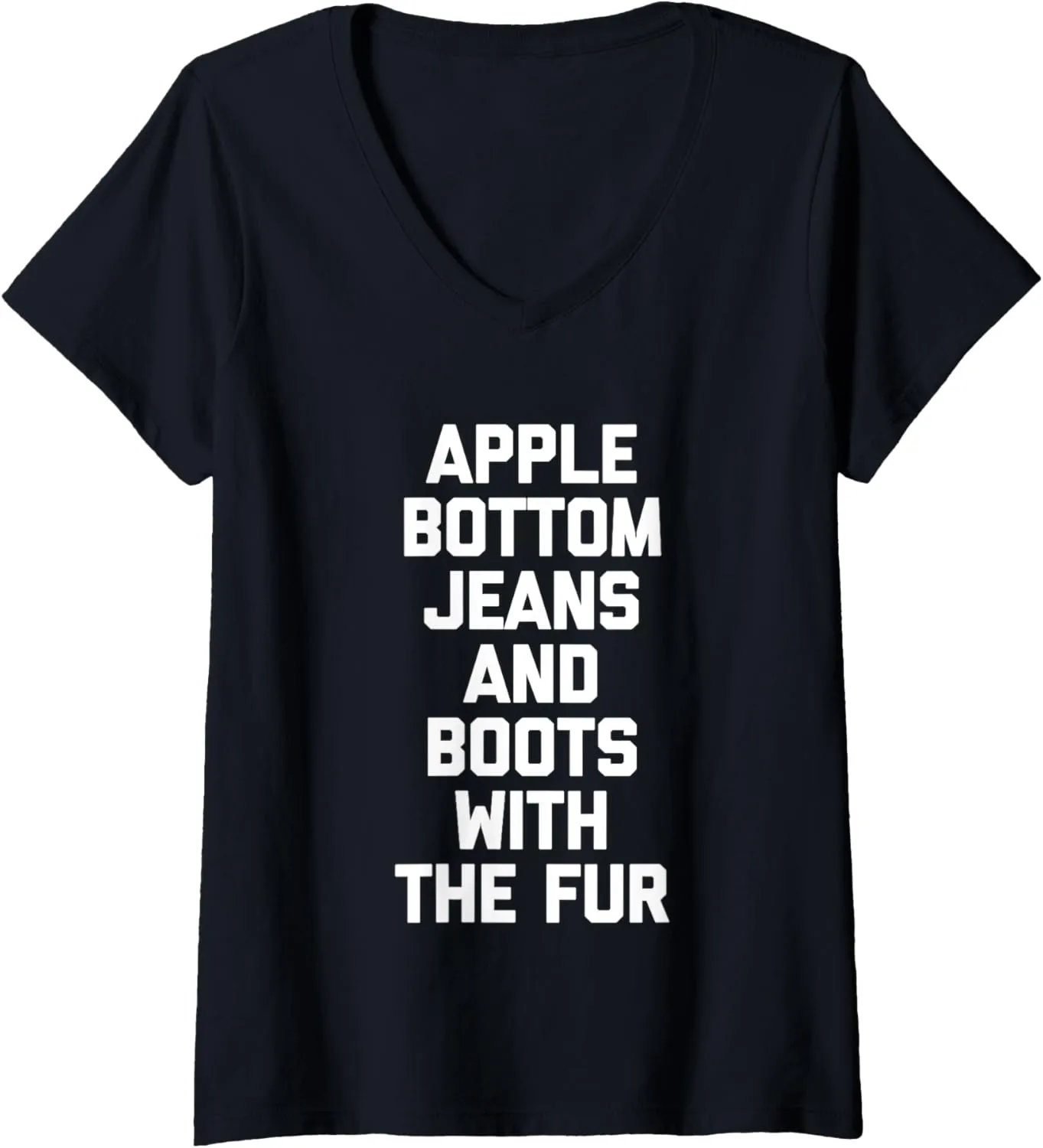 Womens Apple Bottom Jeans & Boots With The Fur - Funny Saying Cool V-Neck T-Shirt